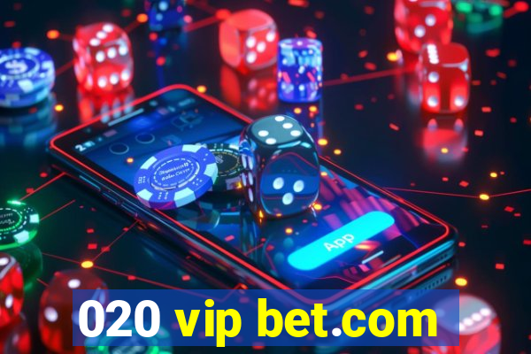 020 vip bet.com